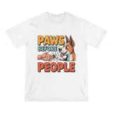 Paws Before People T-Shirt — Funny Dog Lover Tee