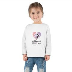 Toddler Long Sleeve Tee — "All I Need Is My Pet" Heart Paw Kids Shirt